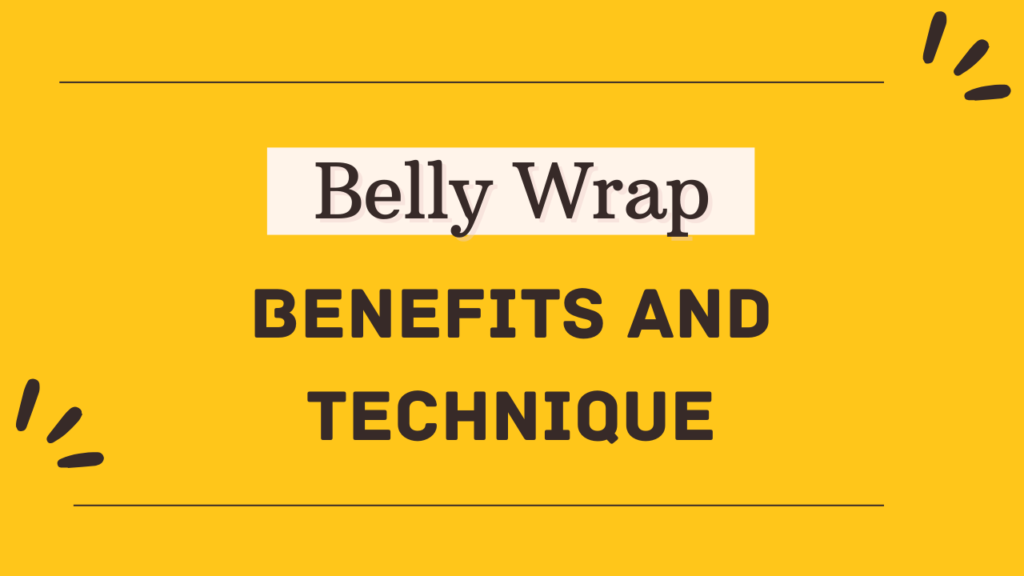 Belly Wrap: Benefits and Technique