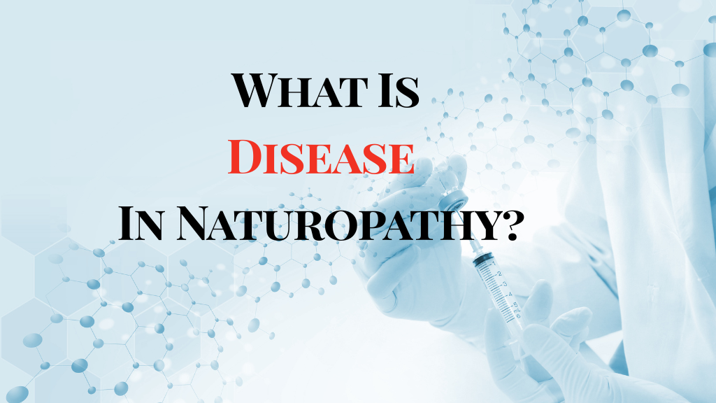 What is Disease in Naturopathy?